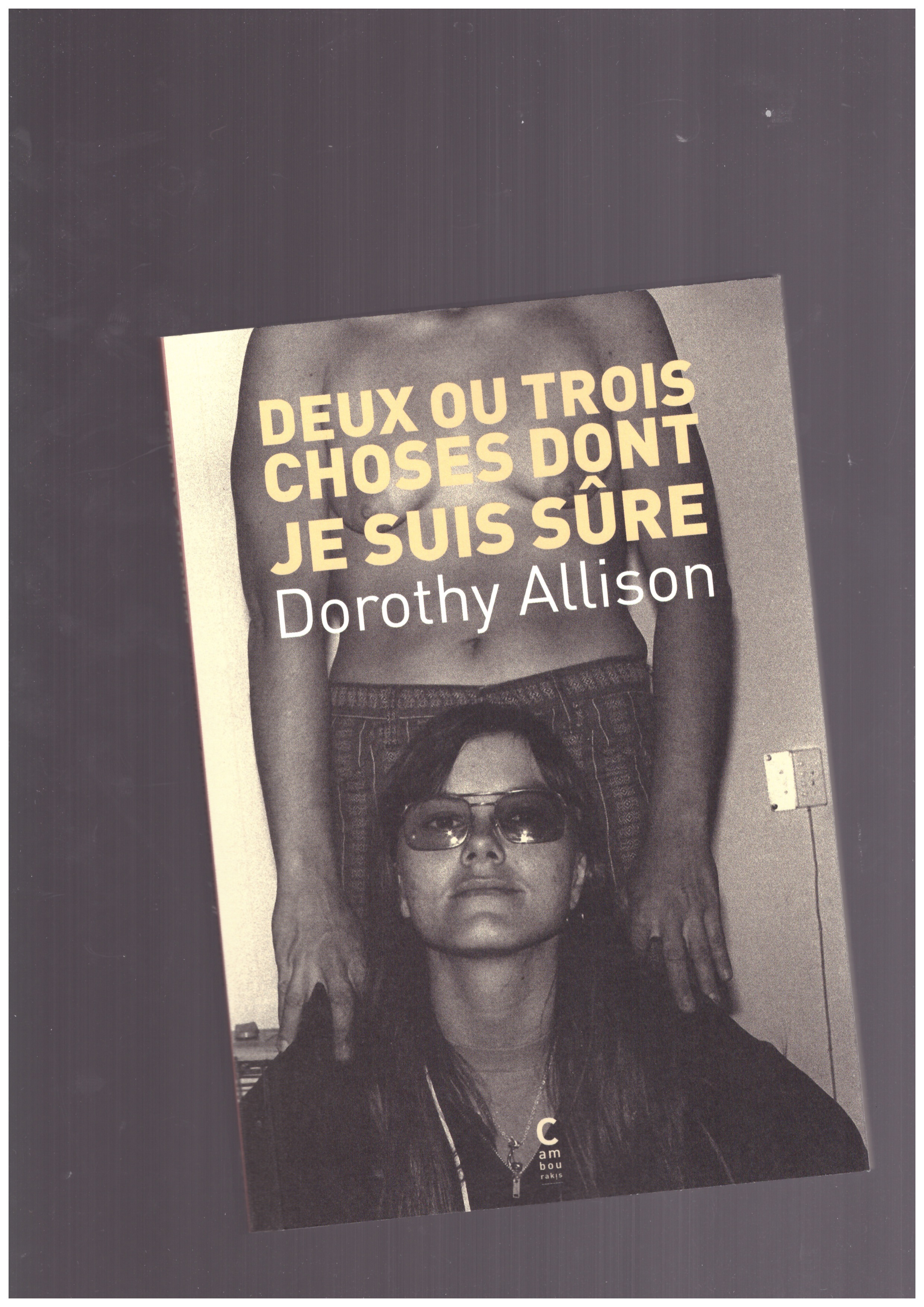 ALLISON, Dorothy - Deux ou trois choses dont je suis sûre